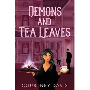 Demons and Tea Leaves -- Courtney Davis